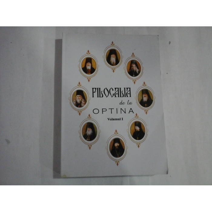   FILOCALIA  de la  OPTINA  vol.I -  Editura Cartea Ortodoxa, 2009 